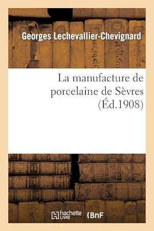 Bild des Verkufers fr La Manufacture de Porcelaine de Sevres zum Verkauf von moluna