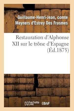 Bild des Verkufers fr Restauration d\ Alphonse XII Sur Le Trone d\ Espagne zum Verkauf von moluna