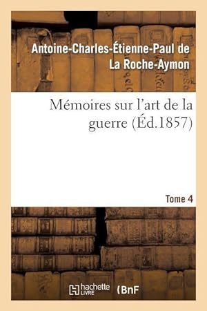 Bild des Verkufers fr Memoires Sur l\ Art de la Guerre. Tome 4 zum Verkauf von moluna