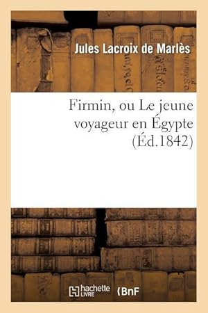 Bild des Verkufers fr Firmin, Ou Le Jeune Voyageur En Egypte zum Verkauf von moluna