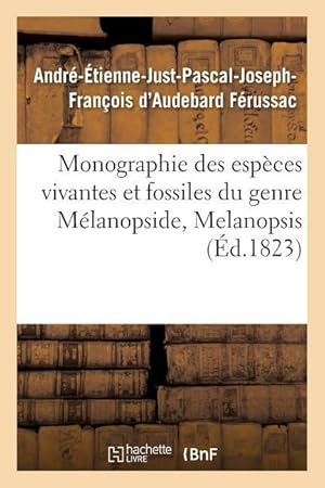 Bild des Verkufers fr Monographie Des Especes Vivantes Et Fossiles Du Genre Melanopside, Melanopsis zum Verkauf von moluna