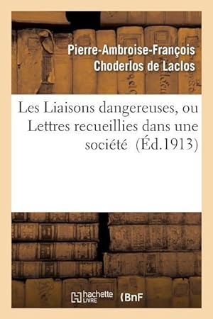 Bild des Verkufers fr Les Liaisons Dangereuses, Ou Lettres Recueillies Dans Une Societe zum Verkauf von moluna
