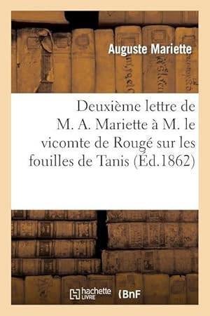 Bild des Verkufers fr Deuxieme Lettre de M. A. Mariette A M. Le Vicomte de Rouge Sur Les Fouilles de Tanis zum Verkauf von moluna