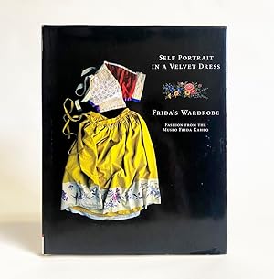 Seller image for Self Portrait in a Velvet Dress : Frida's Wardrobe: Fashion From The Museo Frida Kahlo for sale by Exquisite Corpse Booksellers