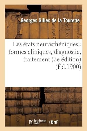 Bild des Verkufers fr Les Etats Neurastheniques: Formes Cliniques, Diagnostic, Traitement 2e Edition, Revue Et Augmentee zum Verkauf von moluna