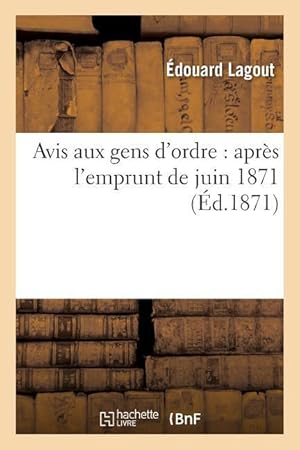 Seller image for Avis Aux Gens d\ Ordre: Apres l\ Emprunt de Juin 1871 for sale by moluna