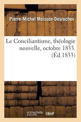 Bild des Verkufers fr Le Conciliantisme, Theologie Nouvelle, Octobre 1833. zum Verkauf von moluna