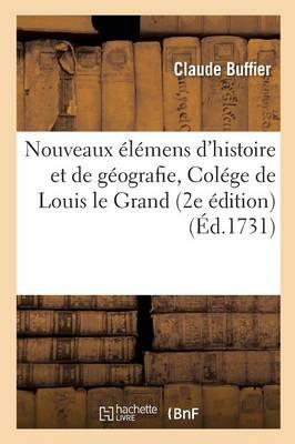 Bild des Verkufers fr Nouveaux Elemens d\ Histoire Et de Geografie, A l\ Usage Des Pensionnaires Du Colege de Louis Le Grand zum Verkauf von moluna