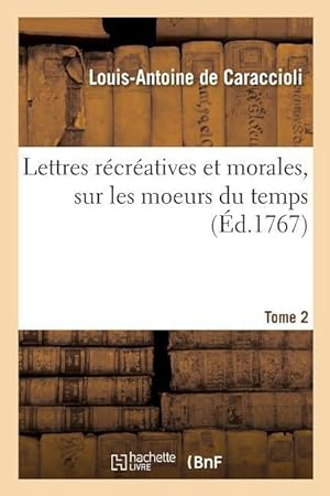 Bild des Verkufers fr Lettres Recreatives Et Morales, Sur Les Moeurs Du Temps. Tome 2 zum Verkauf von moluna