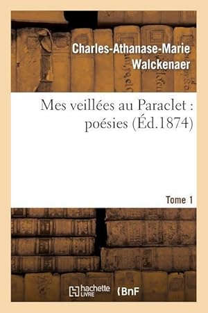 Bild des Verkufers fr Mes Veillees Au Paraclet: Poesies. Tome 1 zum Verkauf von moluna