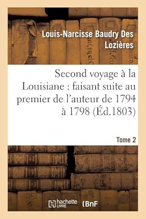 Bild des Verkufers fr Second Voyage A La Louisiane Faisant Suite Au Premier, Vie Militaire Du General Grondel Tome 2 zum Verkauf von moluna