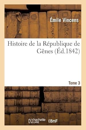 Bild des Verkufers fr Histoire de la Republique de Genes. Tome 3 zum Verkauf von moluna