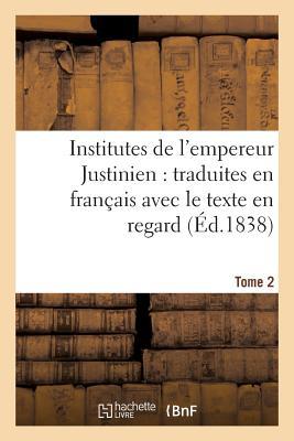 Bild des Verkufers fr Institutes de l\ Empereur Justinien: Traduites En Francais Avec Le Texte En Regard Tome 2 zum Verkauf von moluna