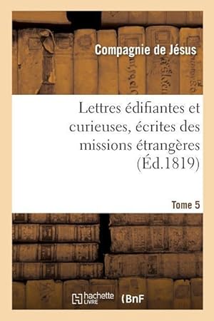 Bild des Verkufers fr Lettres Edifiantes Et Curieuses, Ecrites Des Missions Etrangeres. Tome 5 zum Verkauf von moluna