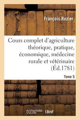 Bild des Verkufers fr Cours Complet d\ Agriculture Theorique, Pratique, Economique Tome 5 zum Verkauf von moluna