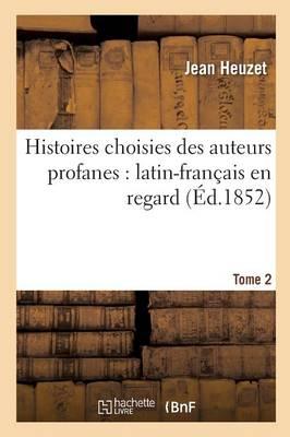 Bild des Verkufers fr Histoires Choisies Des Auteurs Profanes: Latin-Francais En Regard. Tome 2 zum Verkauf von moluna