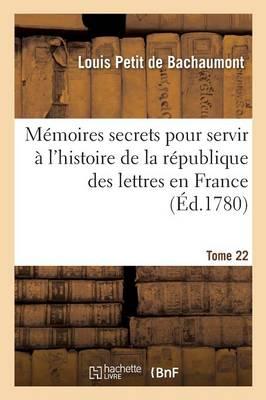 Bild des Verkufers fr Memoires Secrets Pour Servir A l\ Histoire de la Republique Des Lettres En France Tome 22 zum Verkauf von moluna