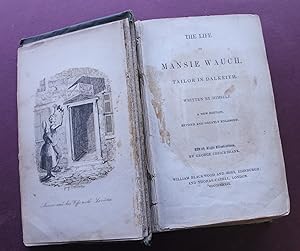 Seller image for The life of Mansie Wauch, tailor in Dalkeith written by himself [i.e. D.M. Moir] ; with eight illustrations by George Cruickshank. [sic]. for sale by Bristow & Garland