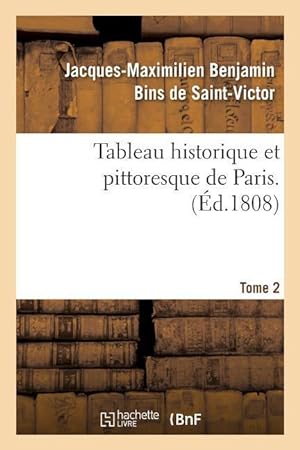 Bild des Verkufers fr Tableau Historique Et Pittoresque de Paris. Tome 2 zum Verkauf von moluna