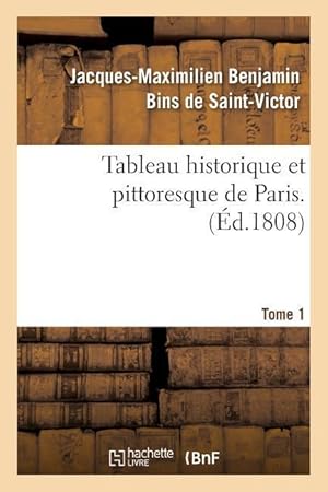 Bild des Verkufers fr Tableau Historique Et Pittoresque de Paris. Tome 1 zum Verkauf von moluna