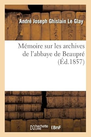 Immagine del venditore per Memoire Sur Les Archives de l\ Abbaye de Beaupre venduto da moluna