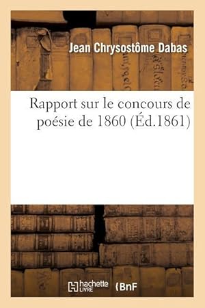 Bild des Verkufers fr Rapport Sur Le Concours de Poesie de 1860 zum Verkauf von moluna