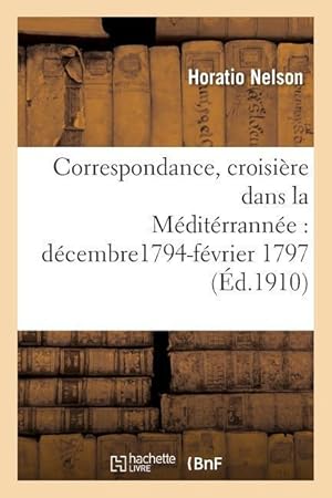 Bild des Verkufers fr Correspondance, Croisiere Dans La Mediterrannee, Decembre1794-Fevrier 1797 zum Verkauf von moluna