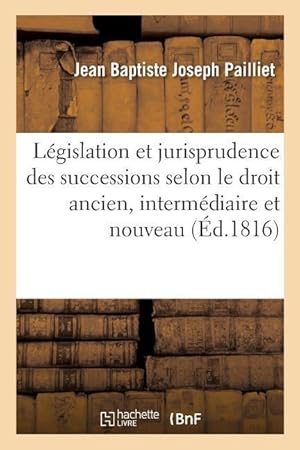 Bild des Verkufers fr Legislation Et Jurisprudence Des Successions Selon Le Droit Ancien zum Verkauf von moluna