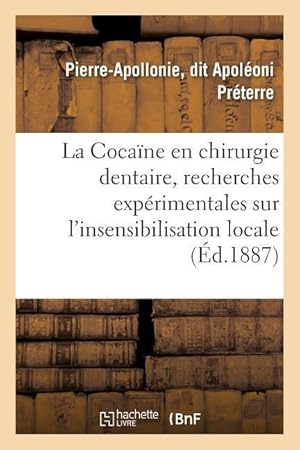 Bild des Verkufers fr La Cocaine En Chirurgie Dentaire, Recherches Experimentales Sur l\ Insensibilisation Locale zum Verkauf von moluna