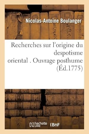 Bild des Verkufers fr Recherches Sur l\ Origine Du Despotisme Oriental . Ouvrage Posthume zum Verkauf von moluna