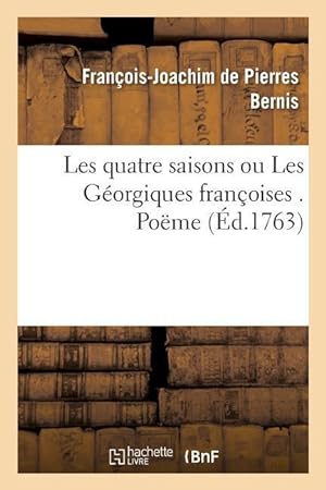 Bild des Verkufers fr Les Quatre Saisons Ou Les Georgiques Francoises . Poeme zum Verkauf von moluna