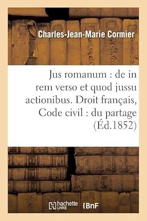 Image du vendeur pour Jus Romanum: de in Rem Verso Et Quod Jussu Actionibus . Droit Francais: Code Civil: mis en vente par moluna