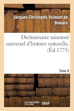 Image du vendeur pour Dictionnaire Raisonne Universel d\ Histoire Naturelle. Tome 6 mis en vente par moluna