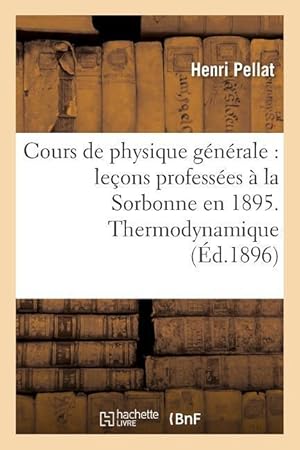 Bild des Verkufers fr Cours de Physique Generale: Lecons Professees A La Sorbonne En 1895 zum Verkauf von moluna