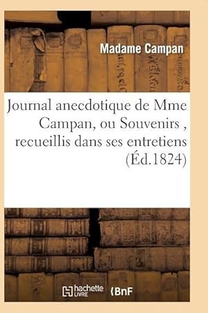 Bild des Verkufers fr Journal Anecdotique de Mme Campan, Ou Souvenirs, Recueillis Dans Ses Entretiens zum Verkauf von moluna