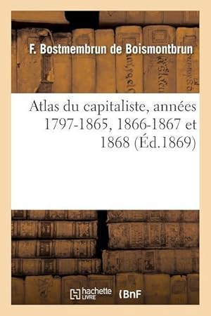 Seller image for Atlas Du Capitaliste, Annees 1797-1865, 1866-1867 Et 1868 for sale by moluna