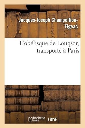 Bild des Verkufers fr L\ Obelisque de Louqsor, Transporte A Paris zum Verkauf von moluna