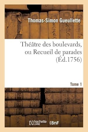 Bild des Verkufers fr Theatre Des Boulevards, Ou Recueil de Parades. Tome 1 zum Verkauf von moluna