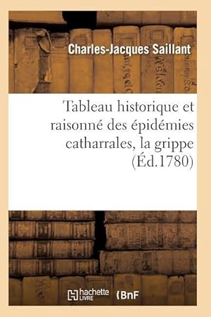 Imagen del vendedor de Tableau Historique Et Raisonne Des Epidemies Catharrales, La Grippe a la venta por moluna