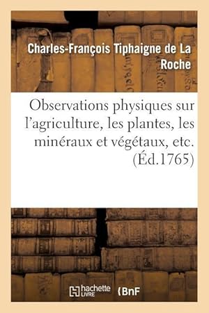 Image du vendeur pour Observations Physiques Sur l\ Agriculture, Les Plantes, Les Mineraux Et Vegetaux mis en vente par moluna