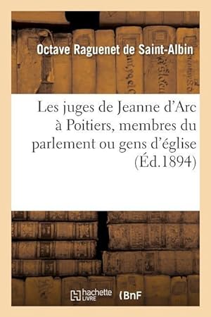Imagen del vendedor de Les Juges de Jeanne d\ Arc A Poitiers, Membres Du Parlement Ou Gens d\ Eglise a la venta por moluna