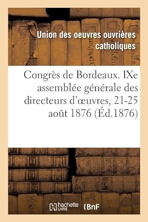Seller image for Congres de Bordeaux. Compte Rendu de la Neuvieme Assemblee Generale Des Directeurs d\ Oeuvres for sale by moluna