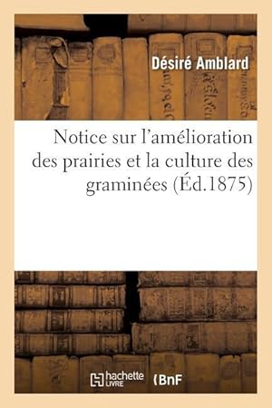 Bild des Verkufers fr Notice Sur l\ Amelioration Des Prairies Et La Culture Des Graminees zum Verkauf von moluna