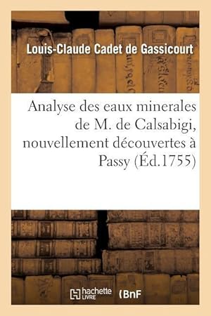 Bild des Verkufers fr Analyse Des Eaux Minerales de M. de Calsabigi, Nouvellement Decouvertes A Passy zum Verkauf von moluna