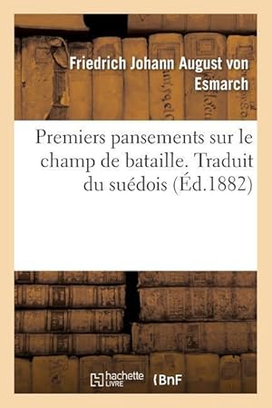 Bild des Verkufers fr Premiers Pansements Sur Le Champ de Bataille. Traduit Du Suedois zum Verkauf von moluna