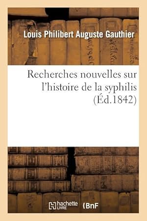 Bild des Verkufers fr Recherches Nouvelles Sur l\ Histoire de la Syphilis zum Verkauf von moluna