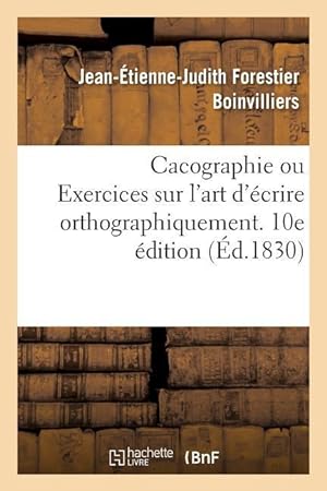 Seller image for Cacographie Ou Exercices Sur l\ Art d\ Ecrire Orthographiquement. 10e Edition for sale by moluna