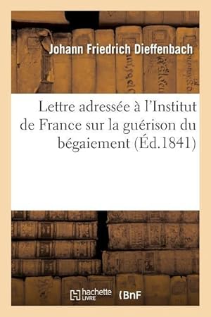 Bild des Verkufers fr Lettre Adressee A l\ Institut de France Sur La Guerison Du Begaiement zum Verkauf von moluna