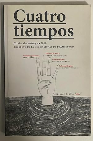 Seller image for Cuatro tiempos: Clinica dramaturgica 2010: Proyecto de la Red Nacional de Dramaturgia for sale by Exchange Value Books