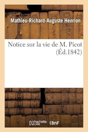 Bild des Verkufers fr Notice Sur La Vie de M. Picot zum Verkauf von moluna